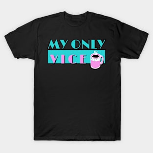 Retro My Only Vice Coffee Lovers Design T-Shirt